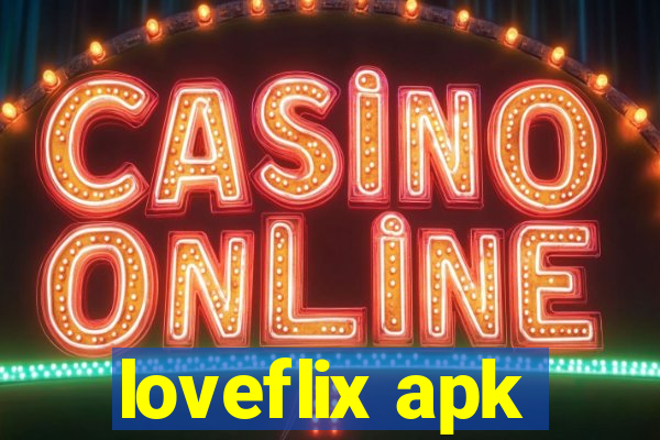loveflix apk